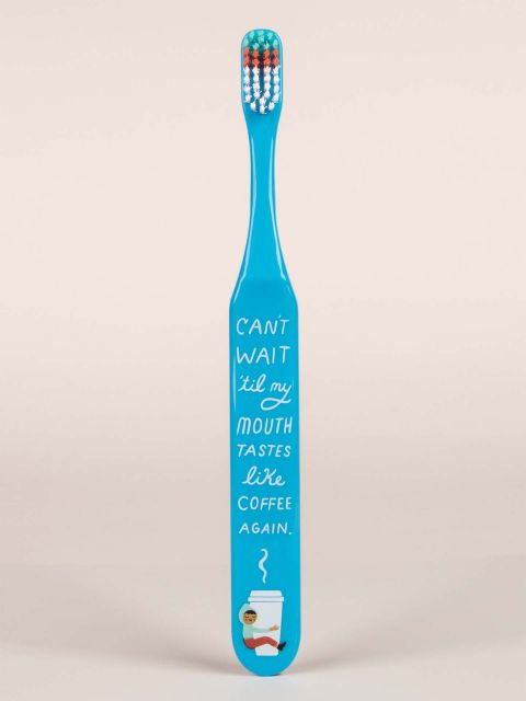BlueQ "Can't Wait 'til My Mouth Tastes Like Coffee Again." Toothbrush BLUEQ