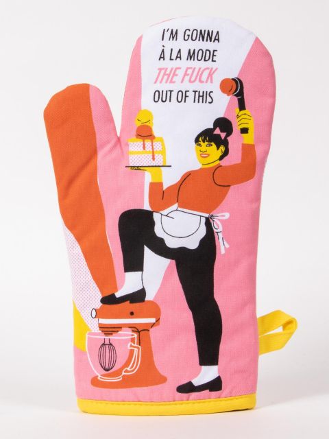 I'm Gonna A La Mode The Fuck Out Of This Oven Mitt